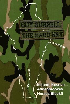 Guy Burrell - The Hard Way: The story of the enlistment & service of Guy Burrell RAOC, Häftad