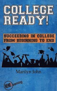 Marilyn John - College Ready! Succeeding in College from Beginning to End, Häftad