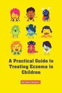 bokomslag A Practical Guide to Treating Eczema in Children