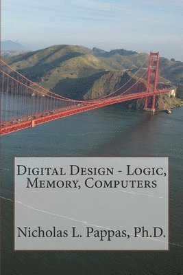 Nicholas L Pappas, Nicholas L. Pappas, Nicholas L Pappas Ph.D. - Digital Design - Logic, Memory, Computers, Häftad
