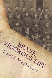bokomslag Brave, Vigorous Life: How a British public school prepared young men for war, 1870-1914