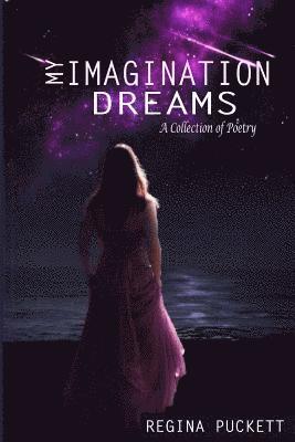 Regina Puckett - My Imagination Dreams, Häftad. Tillgänglighet: Lägg i varukorg
