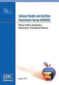 bokomslag National Health and Nutrition Examination Survey (NHANES): Phone Follow-Up Dietary Interviewer Procedures Manual