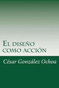 El diseno como accion 1