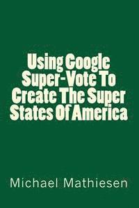 Using Google SuperVote To Create The Super States Of America 1