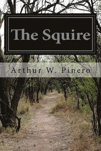 The Squire: An Original Comedy in Three Acts 1