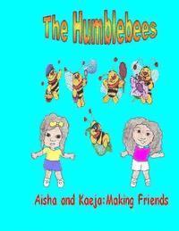 The Humblebees Aisha and Kaeja: Making Friends 1