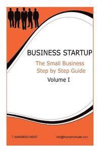 Business Start Up: Step By Step Guide VOL 1 1