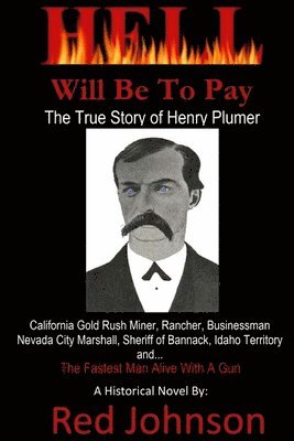 bokomslag Hell Will Be To Pay: The True Story of Henry Plumer