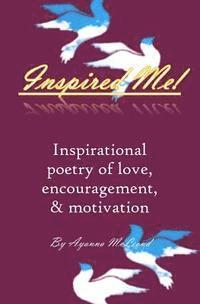 bokomslag Inspired Me!: Inspirational poetry of love, encouragement, & motivation