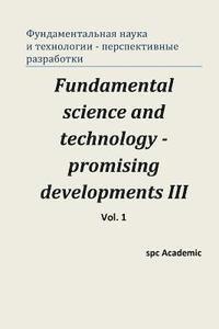 Fundamental Science and Technology - Promising Developments III. Vol.1: Proceedings of the Conference. North Charleston, 24-25.04.2014 1