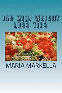Maria Markella, Lazaros Georgoulas - 100 Mini Weight Loss Tips: Useful Advice For Those Who Want To Lose Weight Permanently, Häftad
