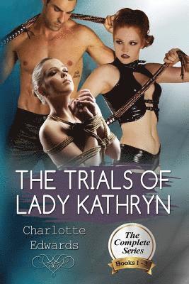 The Trials Of Lady Kathryn: submission to a stronger woman 1