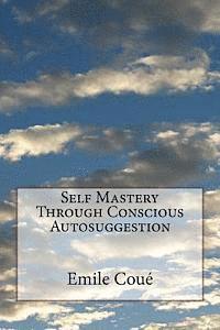 bokomslag Self Mastery Through Conscious Autosuggestion