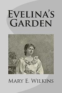 Mary E. Wilkins - Evelina's Garden, Häftad