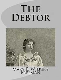 Mary E. Wilkins Freeman - The Debtor, Häftad