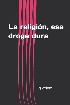 La religion, esa droga dura 1
