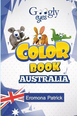 Googly eyes Color Book: Australia: Australian Wild Animals 1
