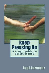 bokomslag keep Pressing On: A rough guide to perseverance