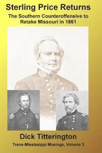 bokomslag Sterling Price Returns: The Southern Counteroffensive to Retake Missouri in 1861