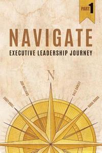 bokomslag Navigate: Executive Leadership Journey - Part1
