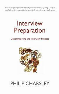 bokomslag Interview Preparation: Deconstructing the Interview Process