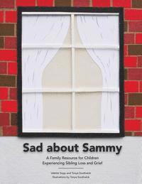 bokomslag Sad About Sammy: A first response family resource for children experiencing sibling loss and grief