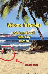 bokomslag Welcome to Paradise: Moving to Hawai'i Made Easy (Sort-of)