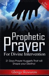 Gbenga Showunmi - Prophetic Prayer for Divine Intervention: 21 Days Prayer Nuggets that Will Shape Your Destiny!, Häftad
