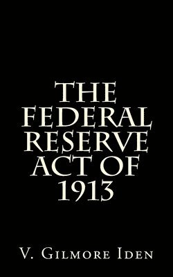 bokomslag The Federal Reserve Act Of 1913