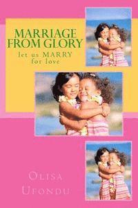bokomslag Marriage From Glory: let us MARRY for love