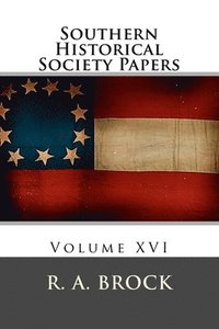 bokomslag Southern Historical Society Papers: Volume XVI
