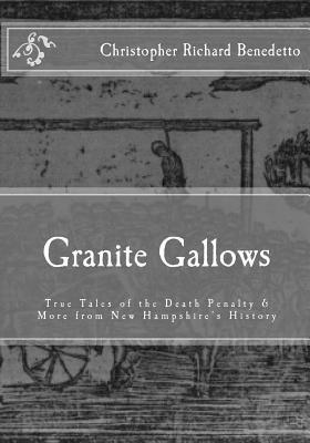 bokomslag Granite Gallows: True Tales of the Death Penalty & More from New Hampshire's H