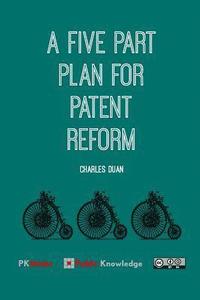 bokomslag A Five Part Plan for Patent Reform