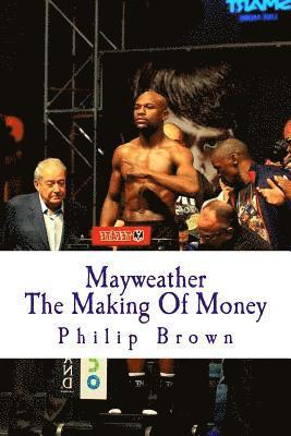 Philip Brown - Mayweather The Making Of Money: Sensational Story Of Floyd Mayweather, Häftad