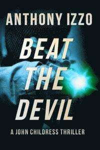 bokomslag Beat The Devil: A John Childress Thriller