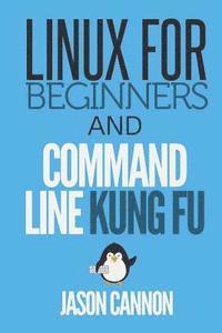 bokomslag Linux for Beginners and Command Line Kung Fu