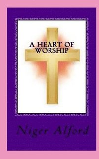 bokomslag A Heart Of Worship