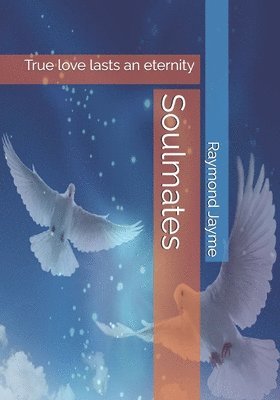 Soulmates: True Love Lasts an Eternity 1