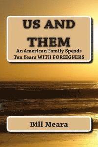 Us and Them: An American Family Spends Ten Years with Foreigners 1