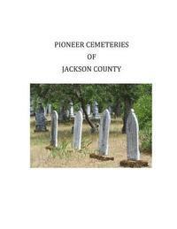 Pioneer Cemeteries of Jackson County 1