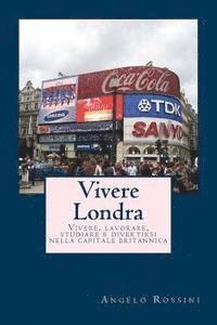 bokomslag Vivere Londra: Vivere, lavorare, studiare e divertirsi nella capitale britannica