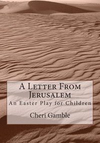 bokomslag A Letter From Jerusalem: An Easter Play for Children