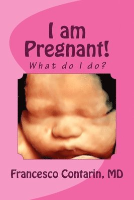 I am Pregnant!: What do I do? 1