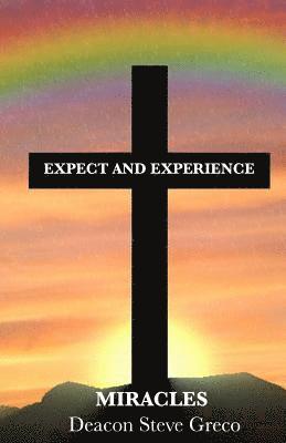 Expect and Experience Miracles 1