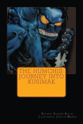 The Humchis: Journey Into the Land of Kusimak 1