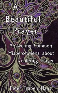 bokomslag A Beautiful Prayer: Answering Common Misperceptions about Centering Prayer