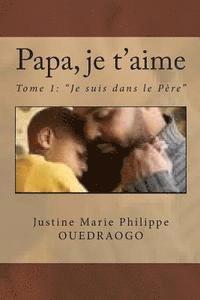 bokomslag Papa, Je t'aime: Comment se rapprocher de Dieu