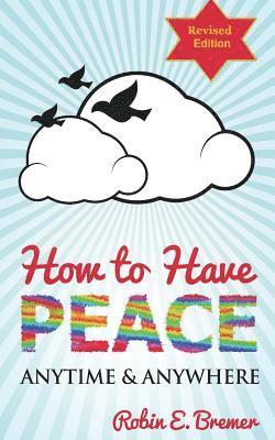 How to Have Peace: Anytime & Anywhere 1