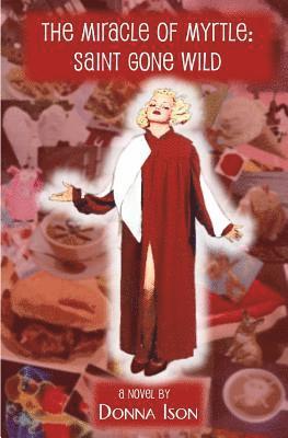 bokomslag The Miracle of Myrtle: Saint Gone Wild